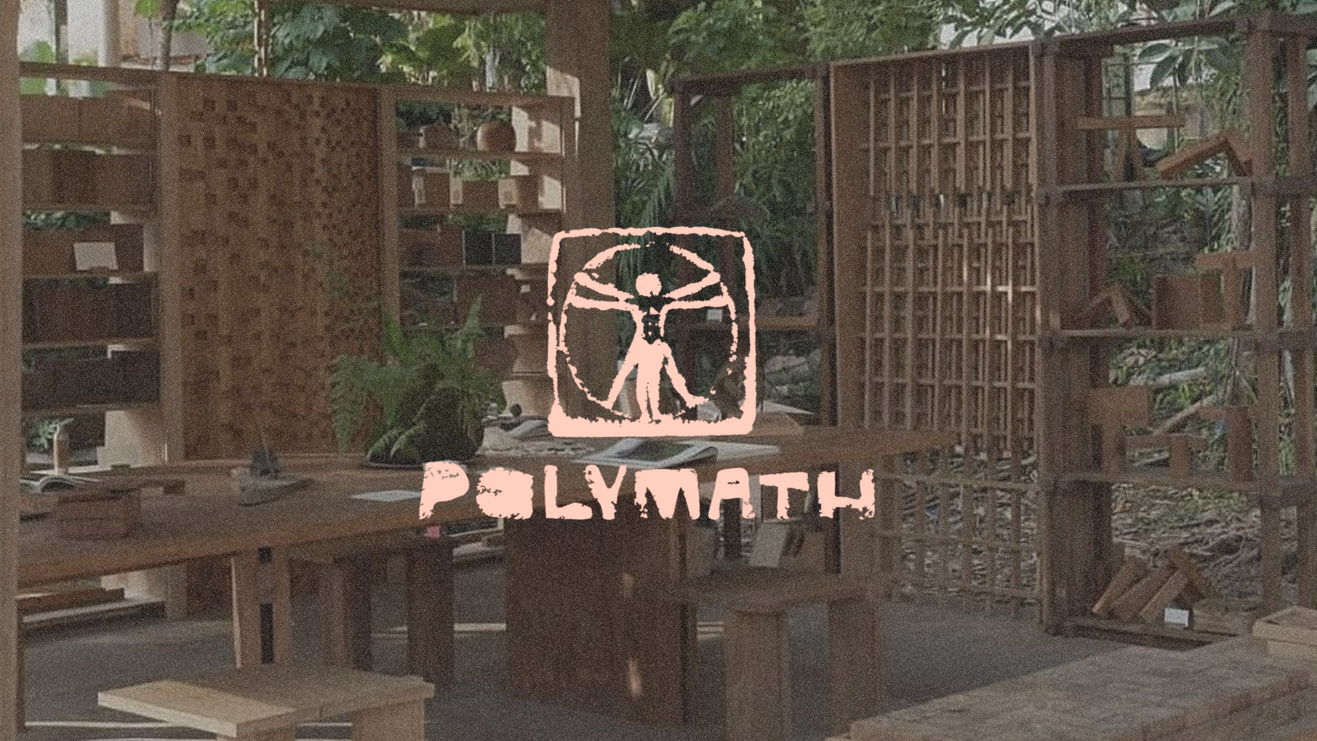 Polymath, the mark over the teak studio